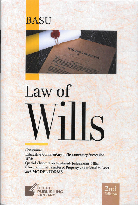 Basu’s Law of Wills, 2nd Edition, published by Delhi Publishing Company, featuring commentary on testamentary succession, landmark judgments, Hiba under Muslim law and model forms. ISBN 9789349035102.
