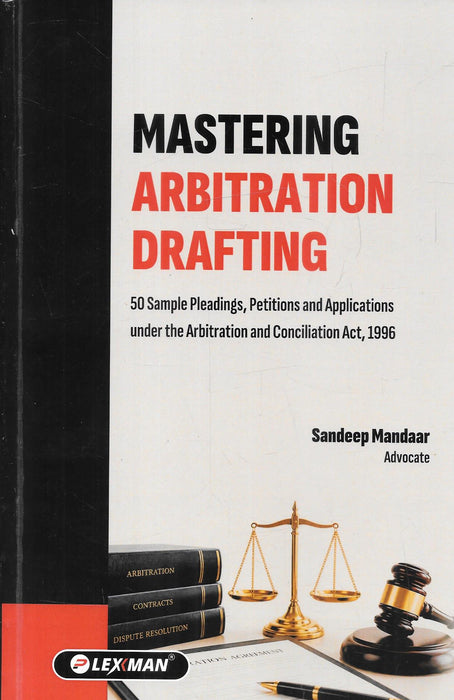 Mastering Arbitration Drafting 2027 by Sandeep Mandaar, LexMan legal drafting guide for Arbitration and Conciliation Act, 1996.