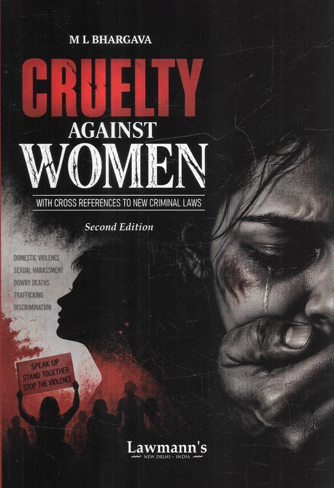 Cruelty Against Women with Cross References to New Criminal Laws 2nd Edition by M. L. Bhargava published by Lawmann's