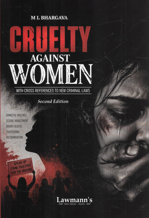 Cruelty Against Women with Cross References to New Criminal Laws 2nd Edition by M. L. Bhargava published by Lawmann's