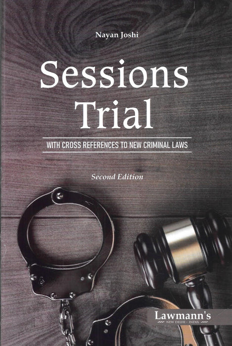Cover of Sessions Trial by Nayan Joshi, Second Edition, published by Lawmann’s, featuring practical guidance on trial procedures with cross references to India’s new criminal laws (2023).