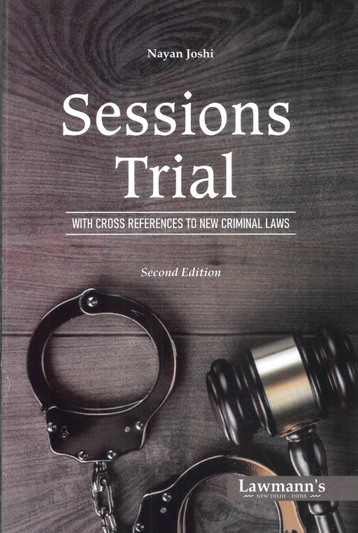 Cover of Sessions Trial by Nayan Joshi, Second Edition, published by Lawmann’s, featuring practical guidance on trial procedures with cross references to India’s new criminal laws (2023).