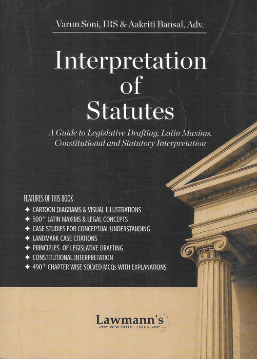 Interpretation of Statutes by Varun Soni and Aakriti Bansal, Lawmann's edition, ISBN 9789349586932.