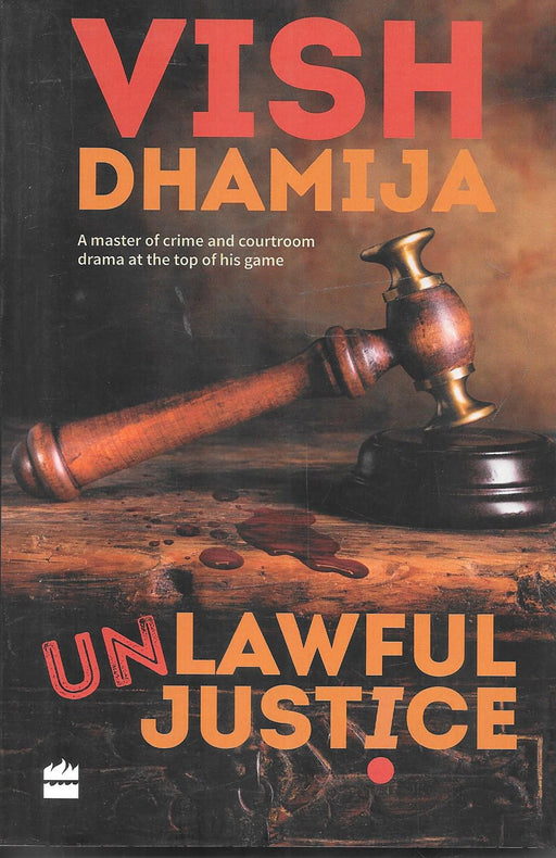 Unlawful Justice book by Vish Dhamija featuring a courtroom gavel with crime themed visual representing legal thriller story focused on courtroom drama moral conflict and justice system ideal for readers of crime and legal fiction in India.