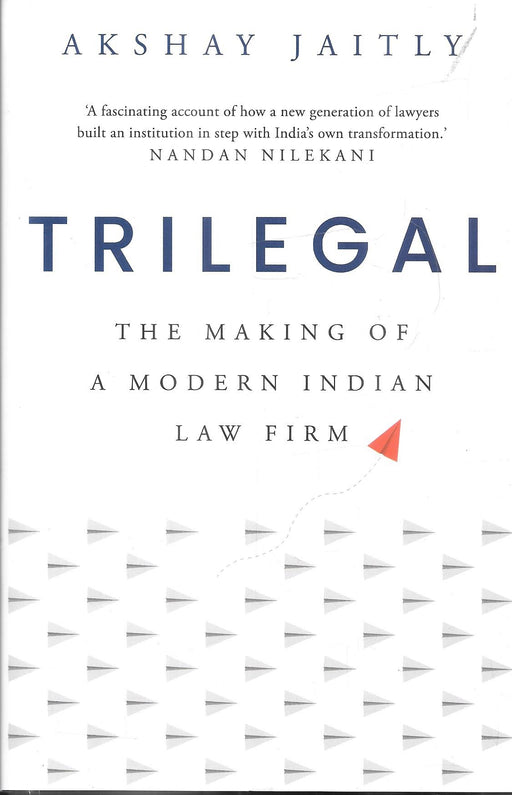 Cover of “Trilegal: The Making of a Modern Indian Law Firm” by Akshay Jaitly, a 2024 hardback exploring the evolution of a major Indian law firm, ideal for lawyers, students, and professionals studying modern legal practice and institutional growth.