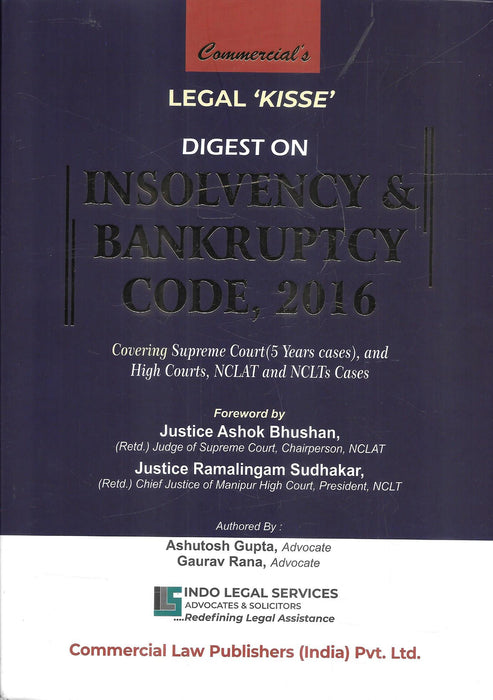 Front cover of Legal 'Kisse' Digest on Insolvency & Bankruptcy Code, 2016 authored by Ashutosh Gupta and Gaurav Rana, published by Commercial Law Publishers (India) Pvt. Ltd., featuring Supreme Court, High Court, NCLAT, and NCLTs case digest.