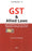 GST & Allied Laws A Comprehensive Commentary On Application Of Allied Laws To GST