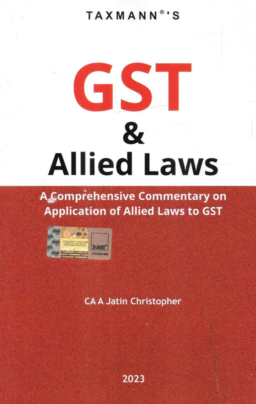 GST & Allied Laws A Comprehensive Commentary On Application Of Allied Laws To GST