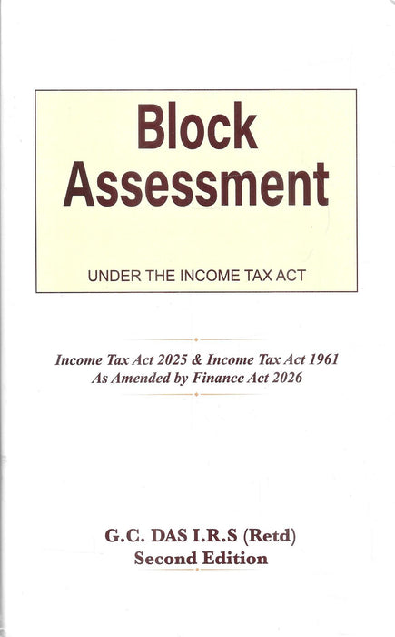 Block Assessment under the Income Tax Act (Income-tax Act, 2025 & Income-tax Act, 1961 as Amended by the Finance Act, 2026) | Second Edition