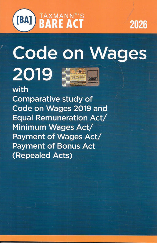 Cover of Taxmann’s Code on Wages 2019 Bare Act, 2026 edition, featuring comparative study with repealed labour laws including Minimum Wages Act and Payment of Wages Act. Blue and orange design, essential for labour lawyers, HR teams, and compliance professionals.