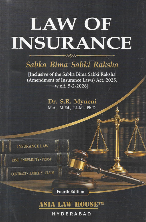 Law of Insurance by Dr. S.R. Myneni, Fourth Edition, updated with the Sabka Bima Sabki Raksha (Amendment of Insurance Laws) Act, 2025, published by Asia Law House.