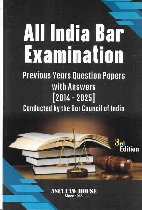 Cover image of All India Bar Examination Previous Years Question Papers with Answers 2014–2025 3rd Edition by Asia Law House