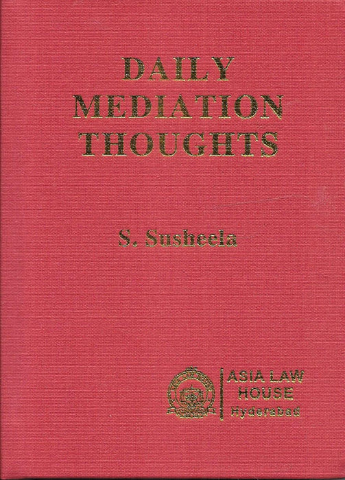 The book cover of Daily Mediation Thoughts by S. Susheela, published by Asia Law House Hyderabad, featuring a red textured hardbound design with gold-embossed lettering. A guide offering daily reflections on mediation practice and conflict resolution for professionals and learners.