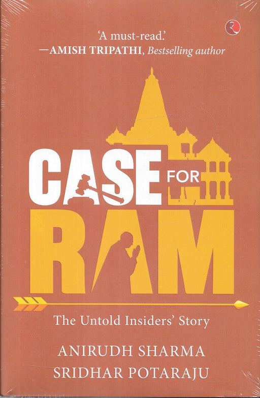 Cover of the book Case for Ram – The Untold Insiders’ Story by Anirudh Sharma and Sridhar Potaraju, published by Rupa Publications, featuring the Ayodhya temple silhouette and endorsed by Amish Tripathi as a must-read.