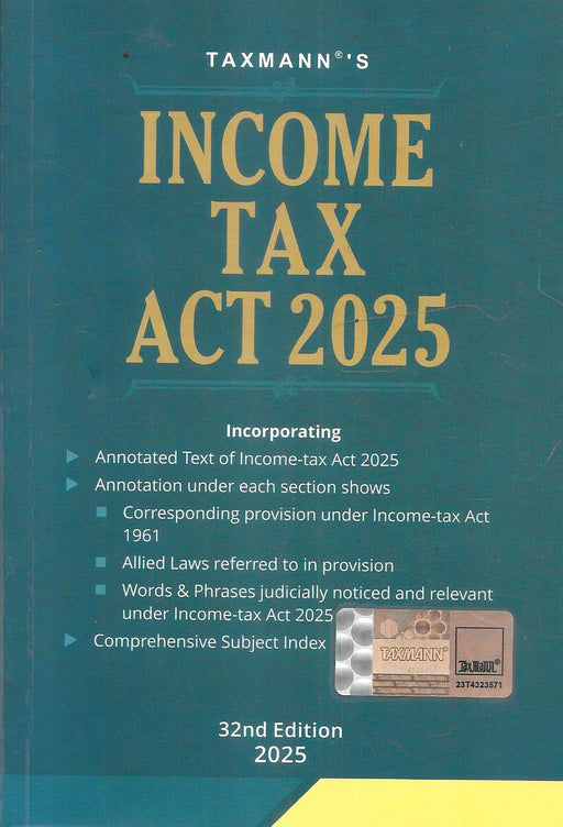 Cover of Income Tax Act 2025, 32nd Edition by Taxmann. Annotated legal text with cross-references to the 1961 Act, allied laws, judicially noticed phrases, and a subject index—essential for lawyers and tax professionals.