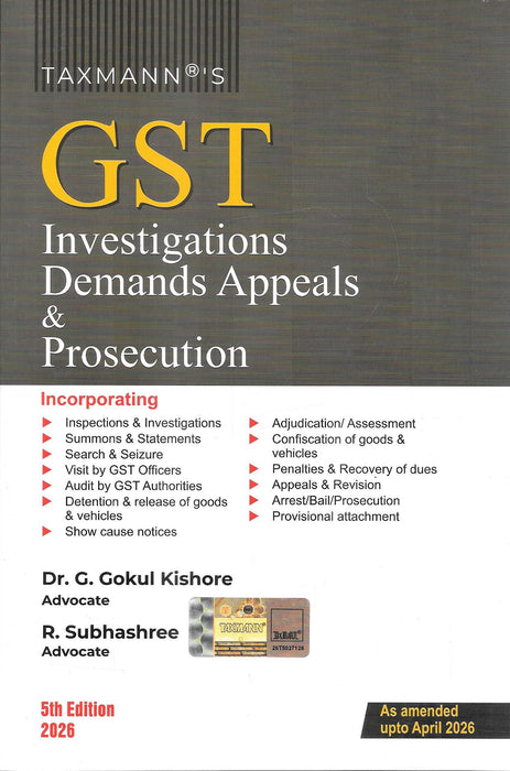 Cover image of GST Investigations Demands Appeals and Prosecution by Dr. G. Gokul Kishore and R. Subhashree, 5th Edition 2026 by Taxmann. The GST law book covers investigations, adjudication, confiscation, penalties, appeals, arrest, prosecution, recovery proceedings, and departmental enforcement actions under GST law.