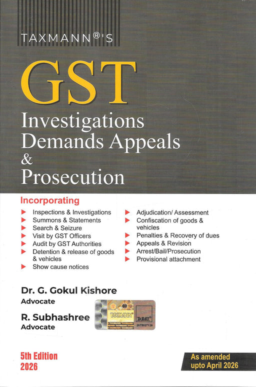 Cover image of GST Investigations Demands Appeals and Prosecution by Dr. G. Gokul Kishore and R. Subhashree, 5th Edition 2026 by Taxmann. The GST law book covers investigations, adjudication, confiscation, penalties, appeals, arrest, prosecution, recovery proceedings, and departmental enforcement actions under GST law.