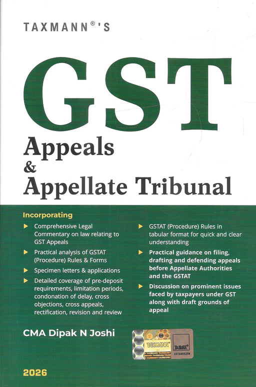 Front cover of “GST Appeals and Appellate Tribunal 2026” by CMA Dipak N. Joshi, published by Taxmann, featuring detailed commentary on GST appeals, GSTAT procedures, drafting guidance, specimen formats, and practical insights for lawyers and tax professionals handling GST litigation matters.