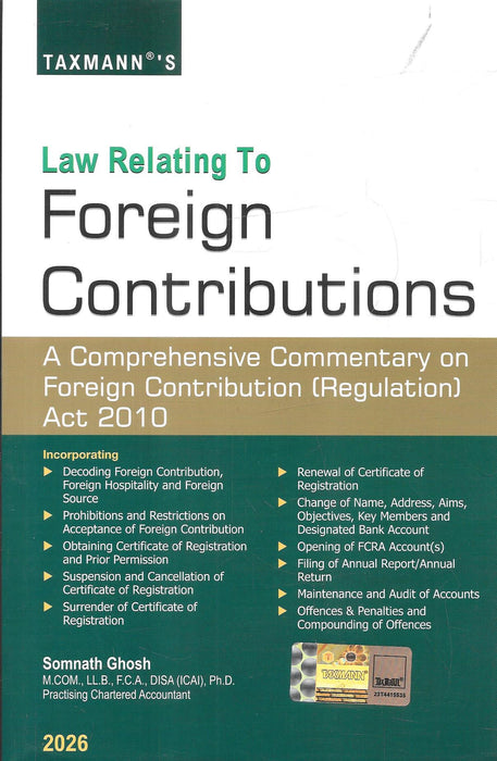 Cover of Law Relating to Foreign Contributions by Somnath Ghosh, 2026 edition published by Taxmann. A comprehensive guide to FCRA 2010 covering registration, compliances, audits, reporting, penalties, and procedures for NGOs, auditors, and legal professionals managing foreign contributions.