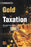 Gold and Taxation book by Meenakshi Subramaniam showing gold bars and coins on cover useful for understanding income tax GST capital gains and compliance related to gold investments jewellery and financial planning in India.