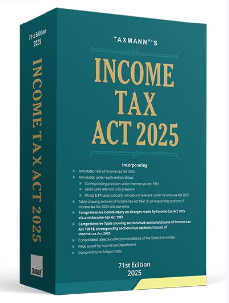 Income Tax Act 2025 book cover by Taxmann, 71st Edition. A comprehensive guide with annotated text, judicial interpretations, departmental clarifications, and comparative analysis with the 1961 Act.