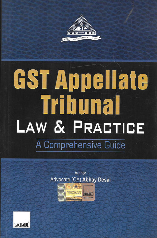 Book cover of GST Appellate Tribunal Law and Practice by Abhay Desai, a comprehensive guide explaining procedures, appellate remedies, and Tribunal practice for GST professionals and lawyers.