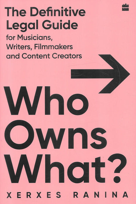 Who Owns What? by Erxes Ranina, a legal guide on copyright, intellectual property, contracts, and creator rights for musicians, writers, filmmakers, and content creators.
