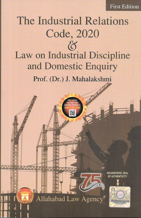 The Industrial Relations Code, 2020 & Law on Industrial Discipline and Domestic Enquiry by Prof. (Dr.) J. Mahalakshmi, First Edition, Allahabad Law Agency, ISBN 9789374720240