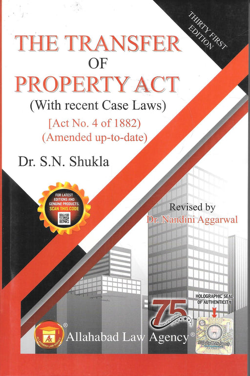 The Transfer of Property Act, 1882, With Recent Case Laws, 31st Edition, by Dr. S. N. Shukla, revised by Dr. Nandini Aggarwal, Allahabad Law Agency, ISBN 9789374720370.