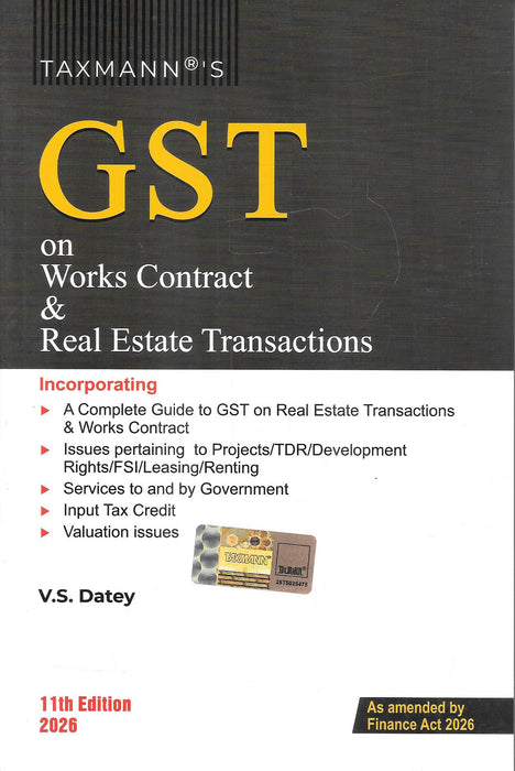 Cover image of GST on Works Contract and Real Estate Transactions by V.S. Datey, 11th Edition 2026 by Taxmann. The GST law book covers works contracts, real estate taxation, TDR, FSI, leasing, valuation issues, input tax credit, and GST implications in construction and infrastructure sectors.