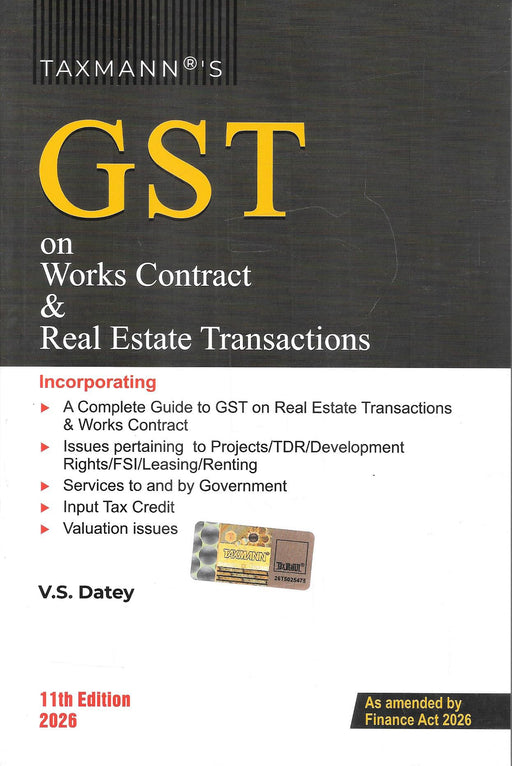 Cover image of GST on Works Contract and Real Estate Transactions by V.S. Datey, 11th Edition 2026 by Taxmann. The GST law book covers works contracts, real estate taxation, TDR, FSI, leasing, valuation issues, input tax credit, and GST implications in construction and infrastructure sectors.