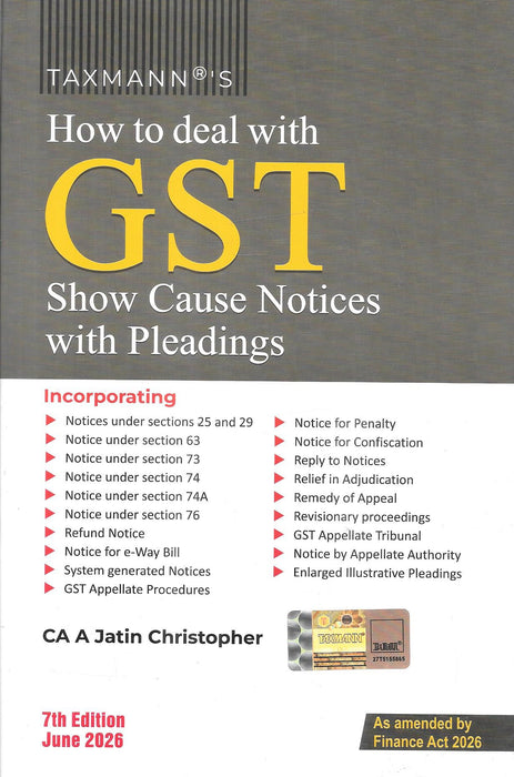 How to Deal with GST Show Cause Notices with Pleadings by CA A. Jatin Christopher, 7th Edition (June 2026), published by Taxmann, covering GST notices, replies, pleadings, adjudication, and appeals.