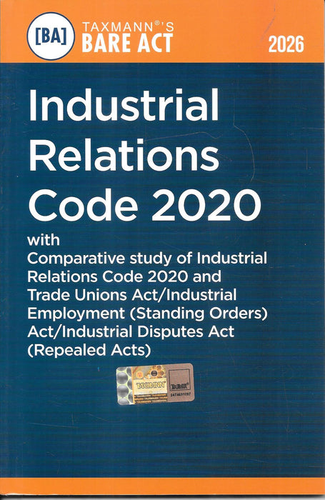 Cover of Taxmann’s Industrial Relations Code 2020 Bare Act, 2026 edition, with comparative study of Trade Unions Act, Industrial Employment Standing Orders, and Industrial Disputes Act. Blue and orange cover ideal for lawyers, HR teams, and labour law professionals.
