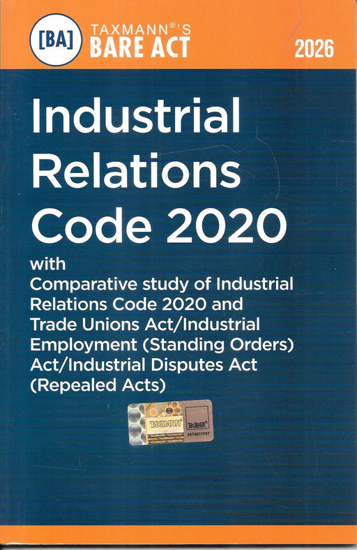 Cover of Taxmann’s Industrial Relations Code 2020 Bare Act, 2026 edition, with comparative study of Trade Unions Act, Industrial Employment Standing Orders, and Industrial Disputes Act. Blue and orange cover ideal for lawyers, HR teams, and labour law professionals.