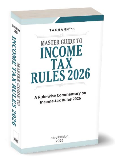 Taxmann Master Guide to Income Tax Rules 2026 rule-wise commentary on Income-Tax Rules 2026