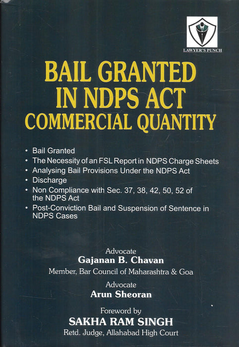 Bail Granted in NDPS Act – Commercial Quantity by Advocates Gajanan B. Chavan and Arun Sheoran, published by Lawyer’s Punch, covering NDPS bail, FSL reports, discharge and statutory compliance.