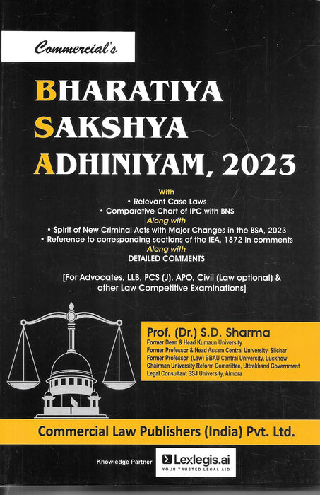 Bharatiya Sakshya Adhiniyam, 2023, with relevant case laws, comparative chart of IPC and BNS, and detailed comments, by Prof. (Dr.) S. D. Sharma, published by Commercial Law Publishers.