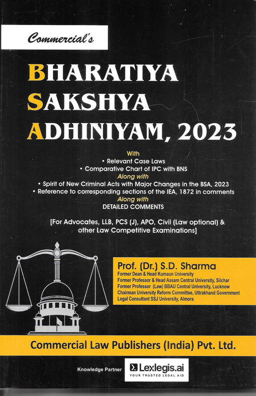 Bharatiya Sakshya Adhiniyam, 2023, with relevant case laws, comparative chart of IPC and BNS, and detailed comments, by Prof. (Dr.) S. D. Sharma, published by Commercial Law Publishers.