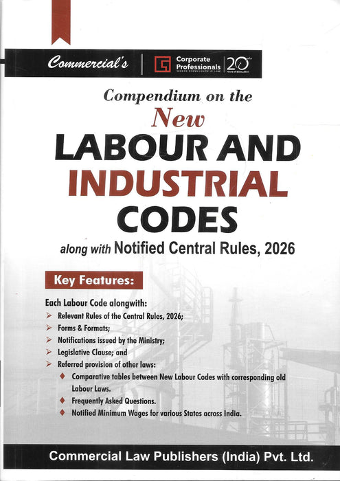 Compendium on New Labour and Industrial Codes with Notified Central Rules 2026 by Commercial Law Publishers