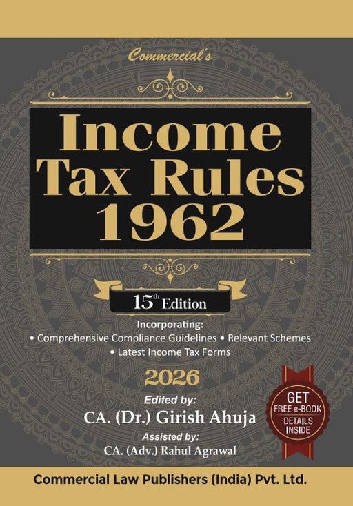 Income Tax Rules 1962 by Girish Ahuja 15th Edition 2026 a comprehensive tax rules book covering compliance guidelines forms and procedures widely used by chartered accountants tax consultants and legal professionals.