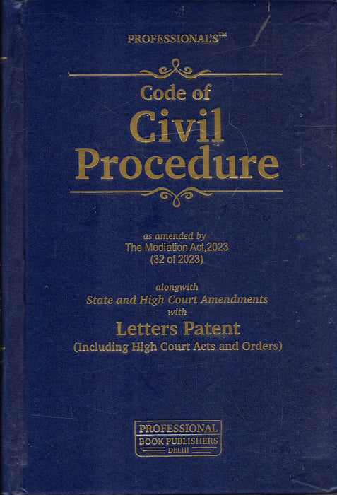 Hardbound 2026 edition of the Code of Civil Procedure containing amendments under the Mediation Act 2023, State and High Court changes, and detailed Letters Patent provisions—ideal reference for civil lawyers and courts.