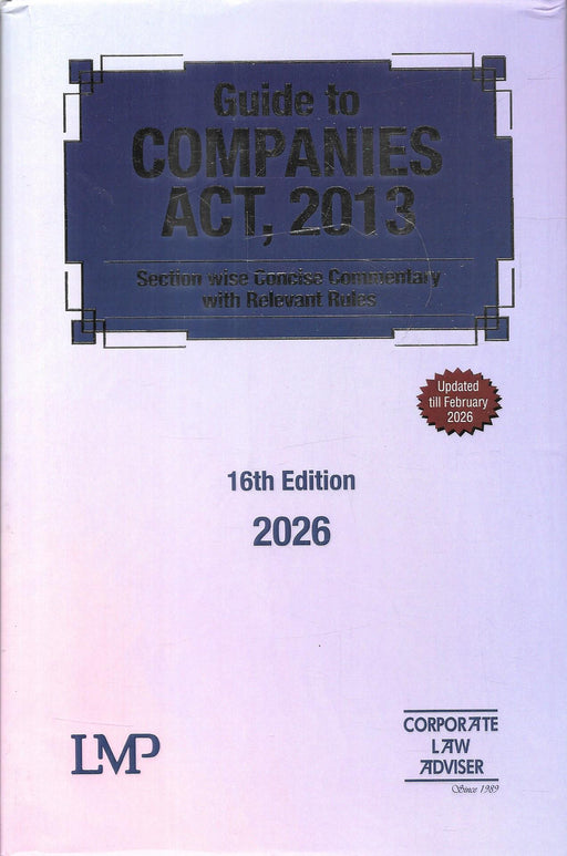 Guide to Companies Act 2013 10th Edition 2026 section wise concise commentary book published by Corporate Law Adviser providing updated provisions rules SEBI regulations circulars and judicial pronouncements under the Companies Act.