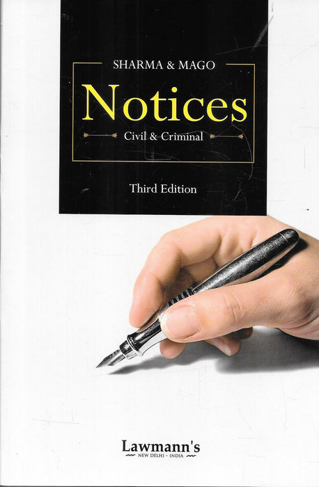 Book cover of Notices Civil and Criminal Third Edition by Sharma & Mago, published by Lawmann’s, featuring a hand holding a pen symbolizing practical drafting of legal notices.