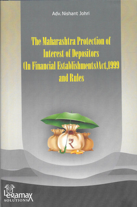 Book on Maharashtra Protection of Interest of Depositors Act 1999 with rules by Adv Nishant Johri published by Legamax Solutions used for financial fraud and economic offence legal cases