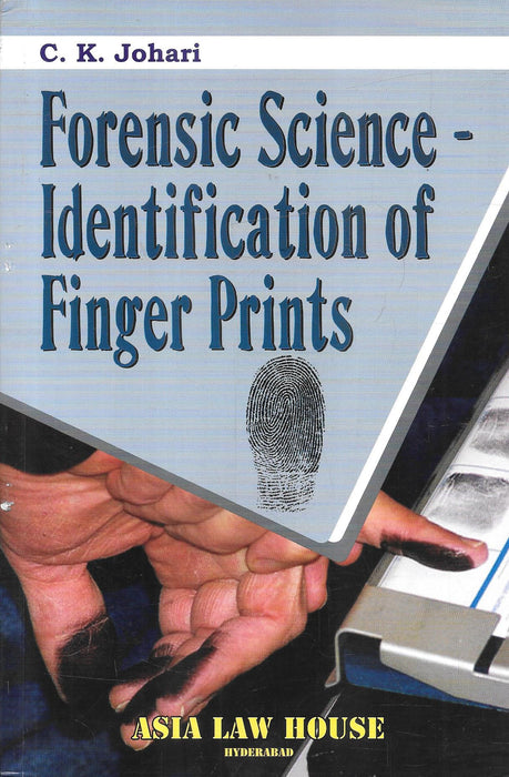 Forensic Science Identification of Finger Prints by CK Johari Asia Law House book showing fingerprint analysis techniques for forensic experts and criminal lawyers handling evidence and investigation matters