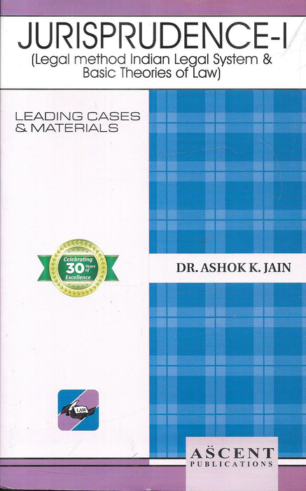 Front and back cover of Jurisprudence – I by Dr. Ashok K. Jain, Ascent Publications, featuring leading cases and materials on legal method, Indian legal system, and jurisprudence theories for law students.