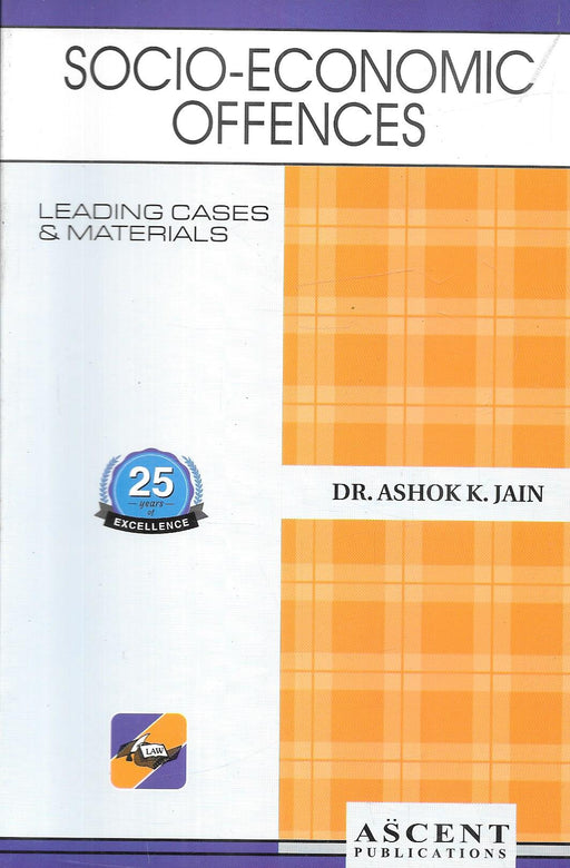 Cover of Socio-Economic Offences by Dr. Ashok K. Jain, published by Ascent Publications, featuring leading cases and materials on white-collar and economic crimes in India.