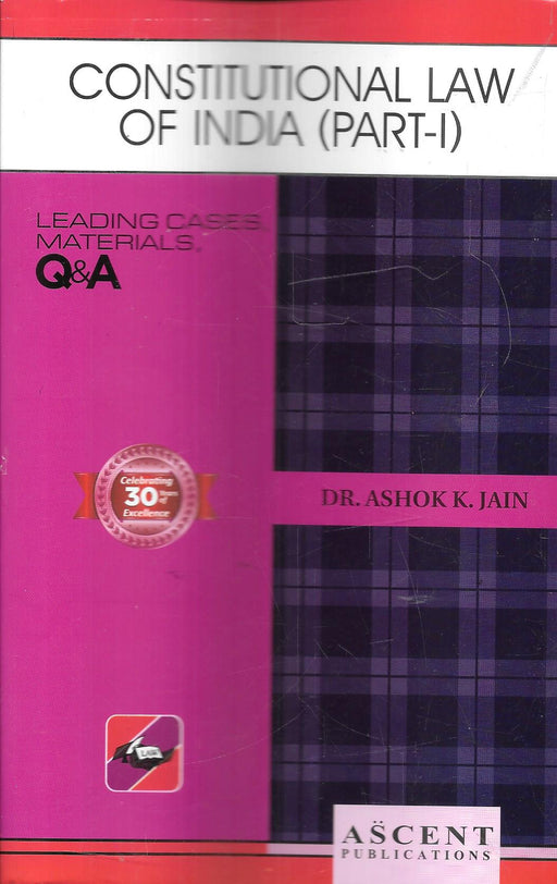 Front and back cover of Constitutional Law of India (Part–I) by Dr. Ashok K. Jain, Ascent Publications, featuring leading cases, materials, and Q&A for law students and aspirants.