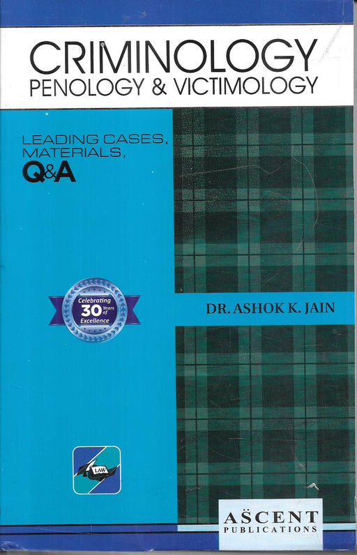 Cover of Criminology, Penology & Victimology by Dr. Ashok K. Jain, published by Ascent Publications, featuring leading cases, materials, and Q&A—comprehensive study of crime, punishment, and victim rights.
