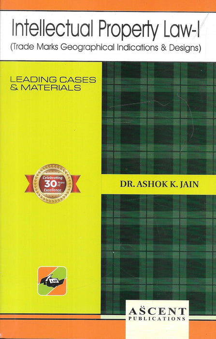 Front and back cover of Intellectual Property Law – I by Dr. Ashok K. Jain, Ascent Publications, featuring leading cases and materials on Trade Marks, Geographical Indications, and Designs for law students.